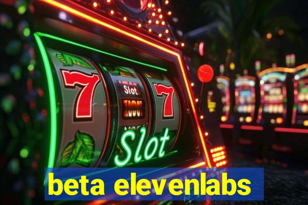 beta elevenlabs